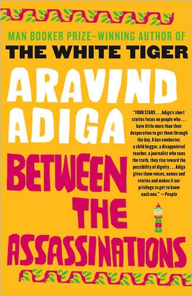 Cover for Aravind Adiga · Between the Assassinations (Paperback Book) (2010)