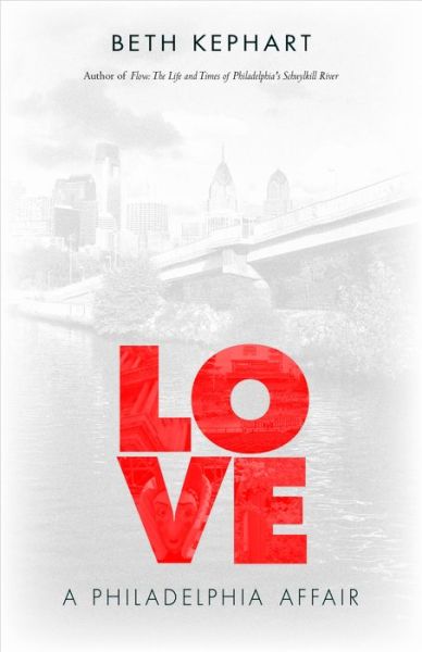 Love: A Philadelphia Affair - Beth Kephart - Książki - Temple University Press,U.S. - 9781439913161 - 13 października 2017