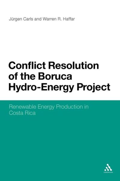 Dr. Jurgen Carls · Conflict Resolution of the Boruca Hydro-Energy Project: Renewable Energy Production in Costa Rica (Paperback Book) [Nippod edition] (2011)