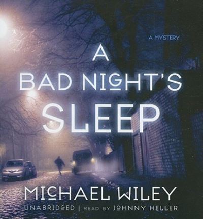 A Bad Night's Sleep - Michael Wiley - Music - Blackstone Audiobooks - 9781441794161 - June 21, 2011