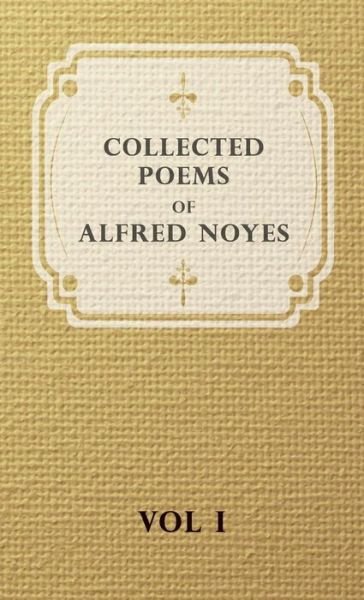 Cover for Alfred Noyes · Collected Poems of Alfred Noyes - Vol I (Hardcover Book) (2008)