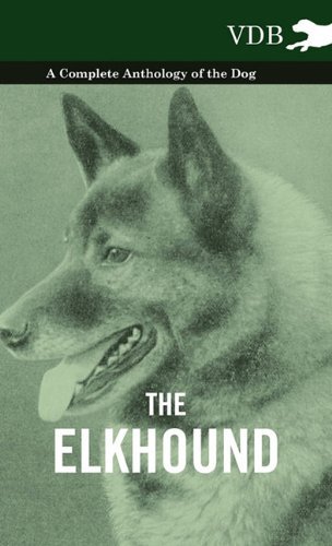 Cover for The Elkhound - a Complete Anthology of the Dog - (Innbunden bok) (2010)