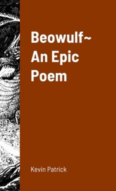 Cover for Kevin Patrick · Beowulf ~ an Epic Poem (Book) (2023)