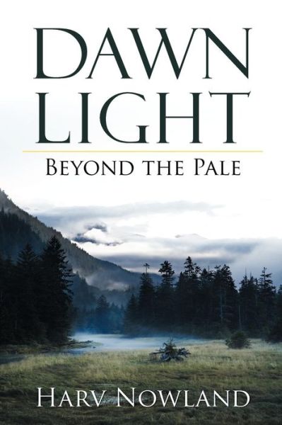 Cover for Harv Nowland · Dawn Light: Beyond the Pale (Paperback Book) (2010)