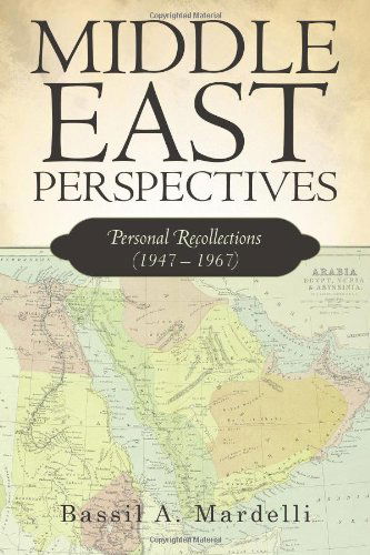 Cover for Bassil A. Mardelli · Middle East Perspectives: Personal Recollections (1947 - 1967) (Paperback Book) (2010)