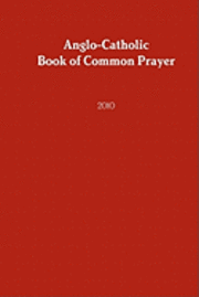 Cover for Anglocatholic Archdiocese of the Southwest · Anglo-catholic Book of Common Prayer: 2010 (Paperback Book) (2010)