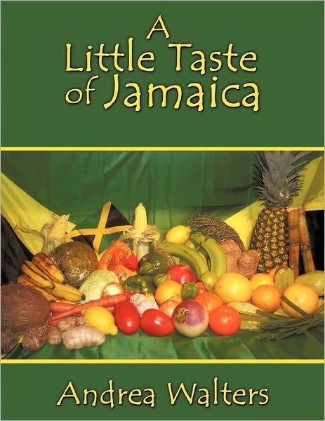 A Little Taste of Jamaica - Andrea Walters - Books - AuthorHouse - 9781456714161 - March 11, 2011
