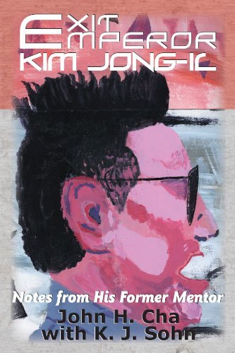 Cover for John H. Cha · Exit Emperor Kim Jong-il: Notes from His Former Mentor (Paperback Book) (2012)