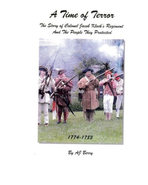 Cover for A J Berry · A Time of Terror: the Story of Colonel Jacob Klock's Regiment (Pocketbok) (2011)