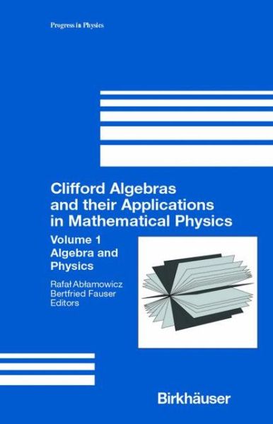 Cover for Rafal Ablamowicz · Clifford Algebras and Their Applications in Mathematical Physics (Algebra and Physics) - Progress in Mathematical Physics (Paperback Book) [Softcover Reprint of the Original 1st Ed. 2000 edition] (2012)