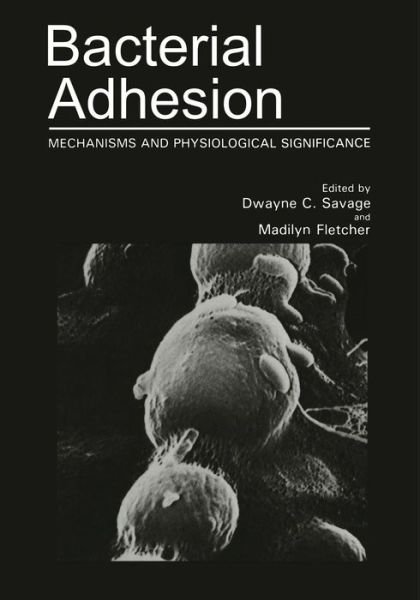 Cover for Madilyn Fletcher · Bacterial Adhesion: Mechanisms and Physiological Significance (Pocketbok) [Softcover reprint of the original 1st ed. 1985 edition] (2013)
