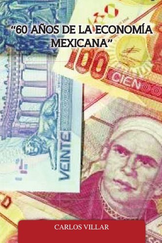 Cover for Carlos Villar · '60 Años De La Economía Mexicana'' (Paperback Bog) [Spanish edition] (2011)