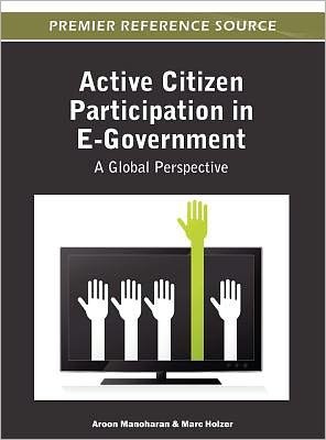 Cover for Aroon Manoharan · Active Citizen Participation in E-government: a Global Perspective (Premier Reference Source) (Hardcover Book) (2012)