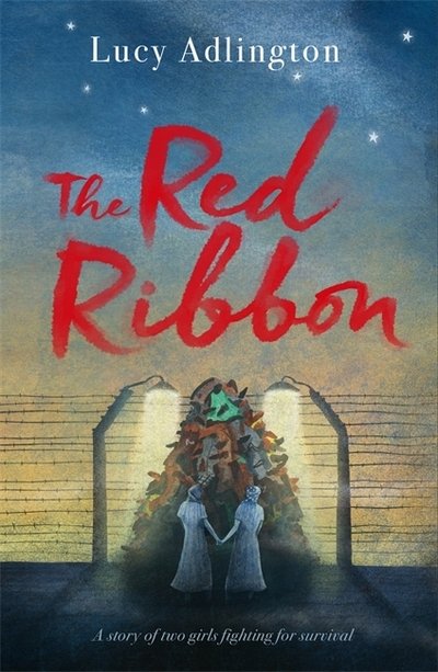 Cover for Lucy Adlington · The Red Ribbon: 'Captivates, inspires and ultimately enriches' Heather Morris, author of The Tattooist of Auschwitz (Paperback Book) (2018)