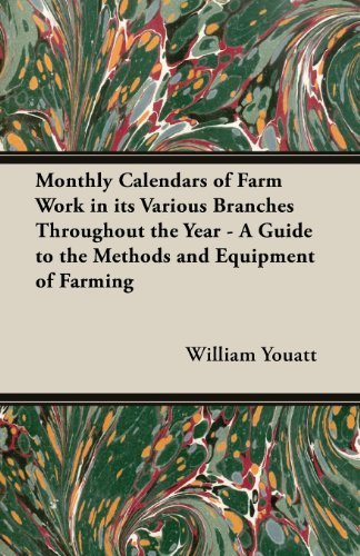 Cover for William Youatt · Monthly Calendars of Farm Work in Its Various Branches Throughout the Year - a Guide to the Methods and Equipment of Farming (Pocketbok) (2013)
