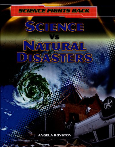 Science vs Natural Disasters - Science Fights Back - Angela Royston - Böcker - Capstone Global Library Ltd - 9781474716161 - 5 maj 2016