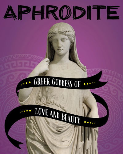 Aphrodite: Greek Goddess of Love and Beauty - Legendary Goddesses - Tammy Gagne - Books - Capstone Global Library Ltd - 9781474790161 - January 23, 2020