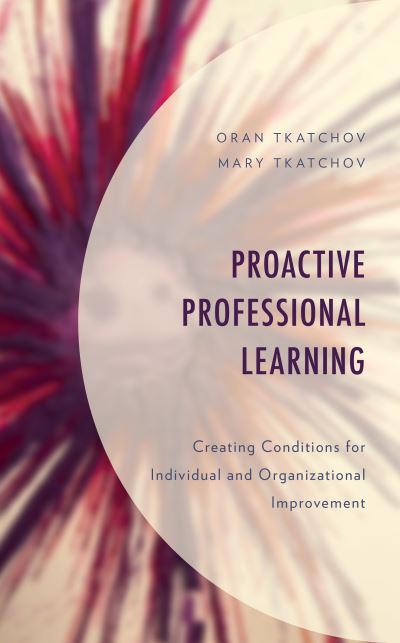 Cover for Oran Tkatchov · Proactive Professional Learning: Creating Conditions for Individual and Organizational Improvement (Gebundenes Buch) (2019)