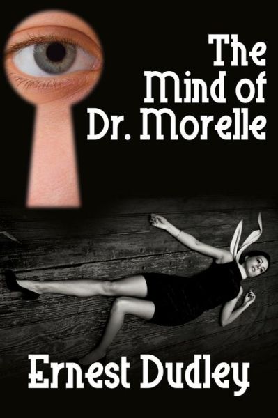 Cover for Ernest Dudley · The Mind of Dr. Morelle: a Classic Crime Novel (Paperback Book) (2013)