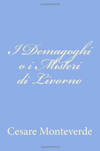 Cover for Cesare Monteverde · I Demagoghi O I Misteri Di Livorno (Paperback Book) [Italian edition] (2012)