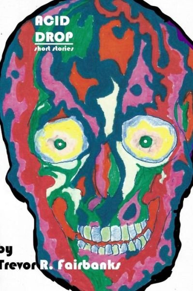 Cover for Trevor R Fairbanks · Acid Drop (Taschenbuch) (2012)
