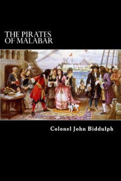 Cover for Colonel John Biddulph · The Pirates of Malabar: and an Englishwoman in India Two Hundred Years Ago (Pocketbok) (2012)