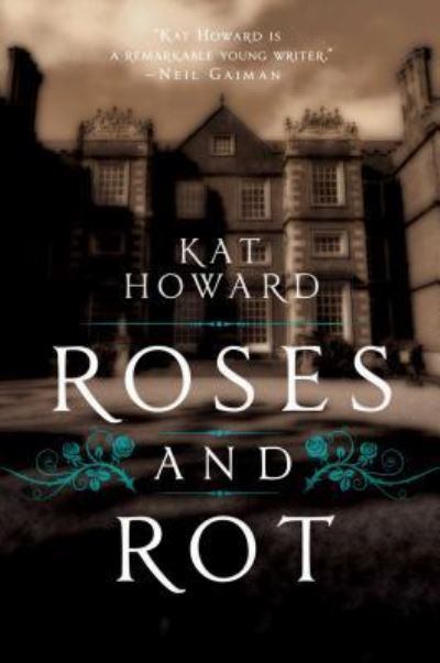 Cover for Kat Howard · Roses and Rot (Hardcover Book) (2016)