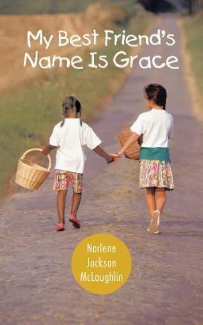Cover for Narlene Jackson Mclaughlin · My Best Friend's Name is Grace (Paperback Book) (2013)