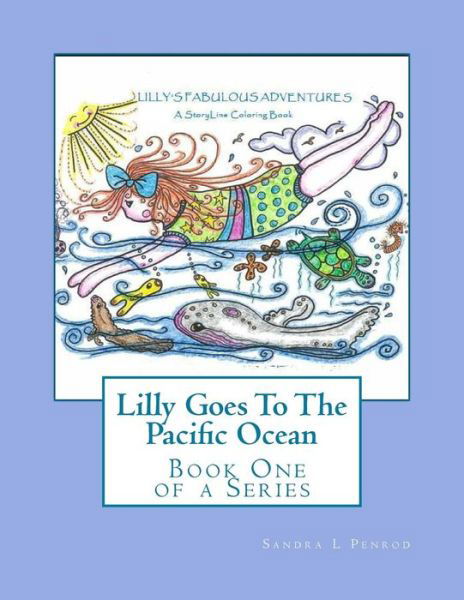 Cover for Sandra L Penrod · Lilly Goes to the Pacific Ocean: a Storyline Coloring Book (Lilly's Fabulous Adventures) (Volume 1) (Pocketbok) (2013)