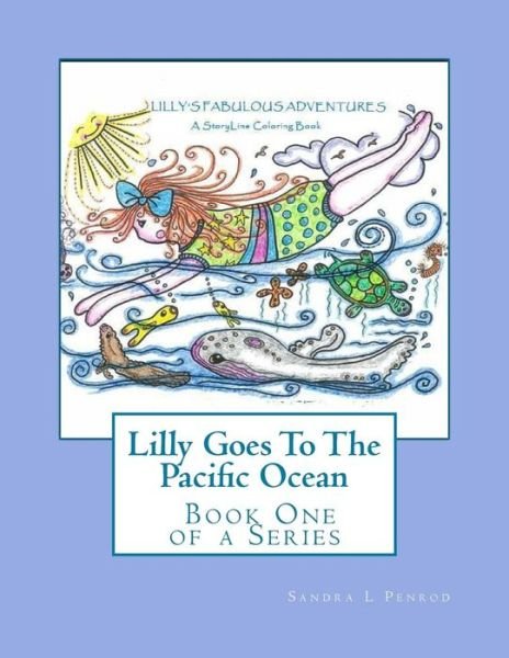 Cover for Sandra L Penrod · Lilly Goes to the Pacific Ocean: a Storyline Coloring Book (Lilly's Fabulous Adventures) (Volume 1) (Paperback Bog) (2013)