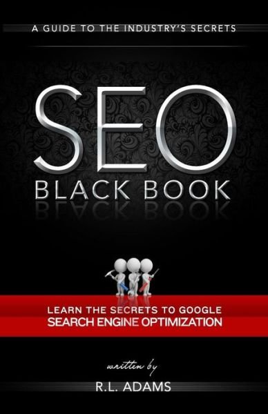 Cover for R L Adams · Seo Black Book: a Guide to the Search Engine Optimization Industry's Secrets (Paperback Bog) (2013)