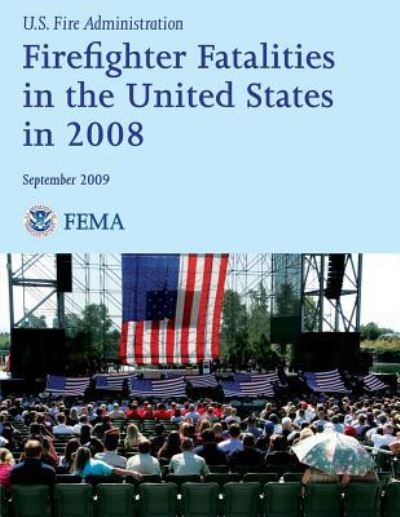 Cover for U S Department of Homeland Security · Firefighter Fatalities in the United States in 2008 (Paperback Book) (2013)