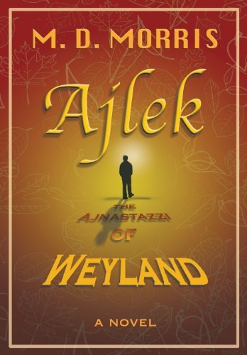 Cover for M. D. Morris · Ajlek: the Ajnastazzi of Weyland (Gebundenes Buch) (2013)