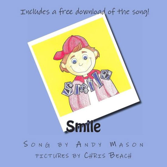 Smile - Andy Mason - Książki - Createspace - 9781483965161 - 23 maja 2013