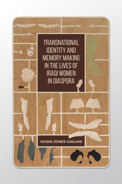 Cover for Nadia Jones-Gailani · Transnational Identity and Memory Making in the Lives of Iraqi Women in Diaspora - Studies in Gender and History (Hardcover Book) (2020)