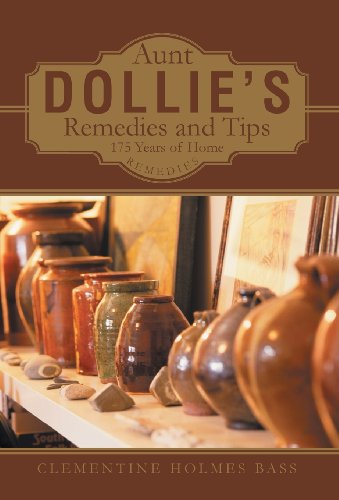 Cover for Clementine Holmes Bass · Aunt Dollie's Remedies and Tips: 175 Years of Home Remedies (Hardcover Book) (2013)