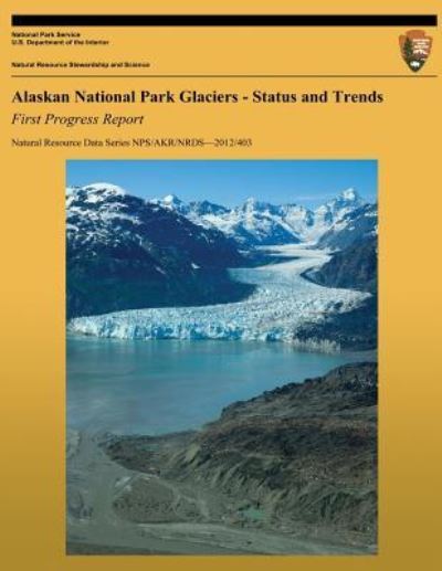 Cover for A Arendt · Alaskan National Park Glaciers: Status and Trends, First Progress Report (Paperback Book) (2013)