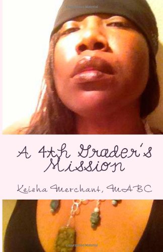 Cover for Keisha L. Merchant Mabc · A 4th Grader's Mission: when I Grow Up... (The Campaign Address for 2016 Presidential Election) (Paperback Book) [Lrg edition] (2013)