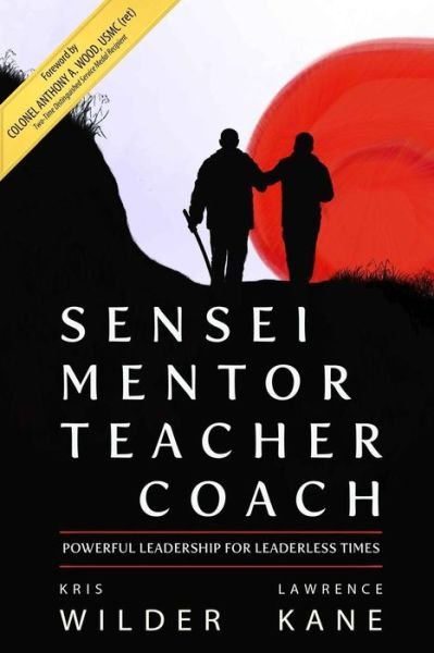 Cover for Lawrence a Kane · Sensei Mentor Teacher Coach: Powerful Leadership for Leaderless Times (Taschenbuch) (2014)