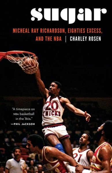 Cover for Charley Rosen · Sugar: Micheal Ray Richardson, Eighties Excess, and the NBA (Inbunden Bok) (2018)