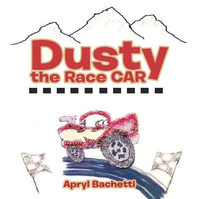 Cover for Apryl Bachetti · Dusty the Race Car (Paperback Book) (2014)