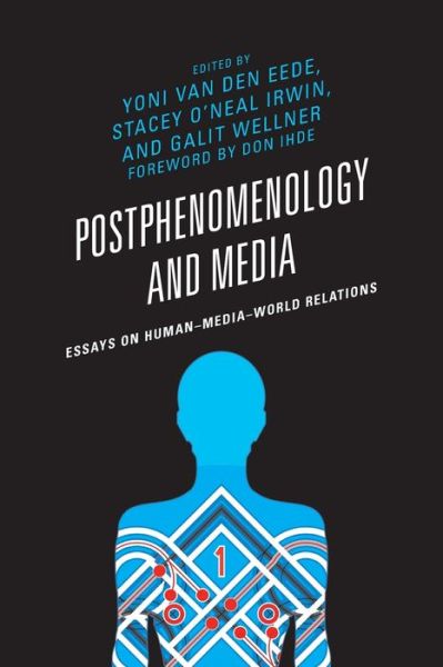 Postphenomenology and Media: Essays on Human–Media–World Relations - Postphenomenology and the Philosophy of Technology - - Books - Bloomsbury Publishing Plc - 9781498550161 - February 11, 2020