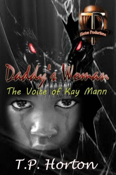 Cover for T P Horton · Daddy's Woman: the Voice of Kay Mann (Paperback Bog) (2014)