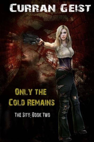 Cover for Curran I Geist · Only the Cold Remains (Paperback Book) (2014)