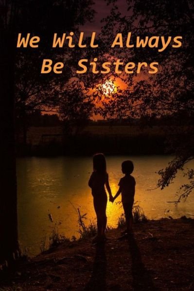 Cover for Marjorie J Mcdonald · We Will Always Be Sisters (Paperback Book) (2014)