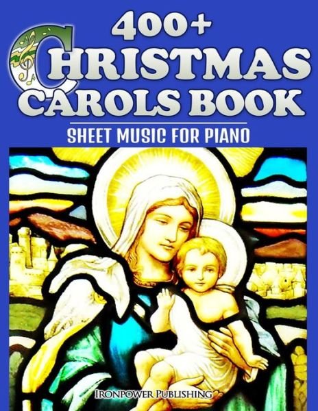 Ironpower Publishing · 400+ Christmas Carols Book - Sheet Music for Piano (Pocketbok) (2014)