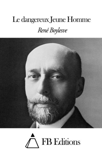 Cover for Rene Boylesve · Le Dangereux Jeune Homme (Paperback Book) (2014)