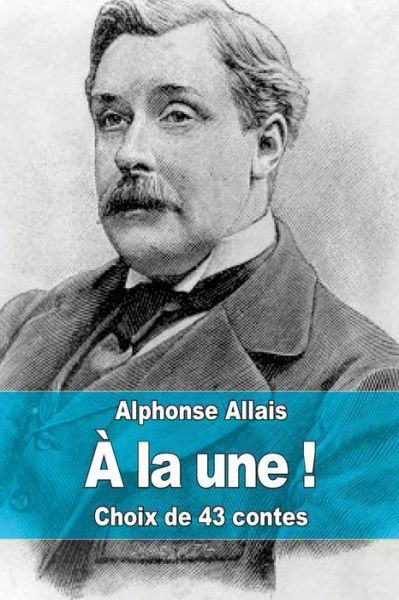 Cover for Alphonse Allais · À La Une ! (Paperback Book) [French edition] (2015)