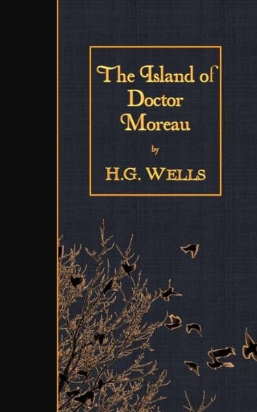 The Island of Doctor Moreau - H G Wells - Libros - Createspace - 9781508437161 - 11 de febrero de 2015