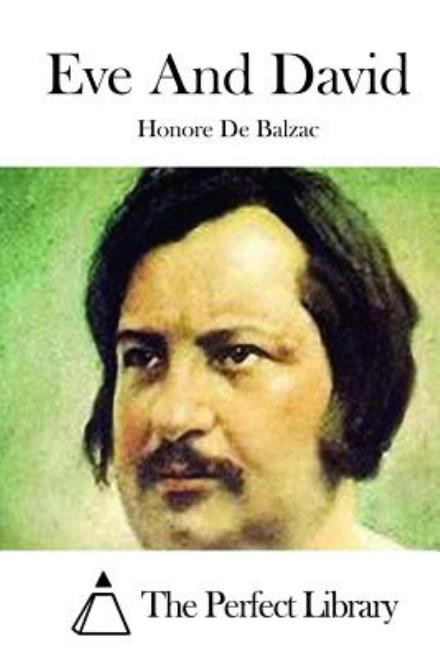 Eve and David - Honore De Balzac - Livres - Createspace - 9781511521161 - 30 mars 2015